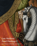 Late Medieval Panel Paintings: Materials, Methods, Meanings: Volume II