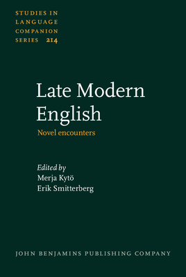 Late Modern English: Novel Encounters - Kyt, Merja (Editor), and Smitterberg, Erik (Editor)