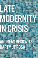 Late Modernity in Crisis: Why We Need a Theory of Society