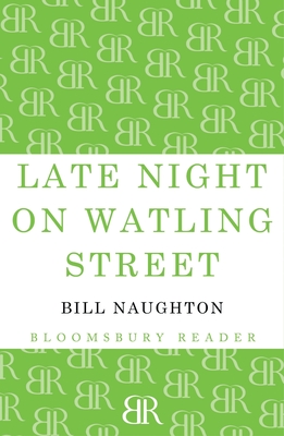 Late Night on Watling Street - Naughton, Bill