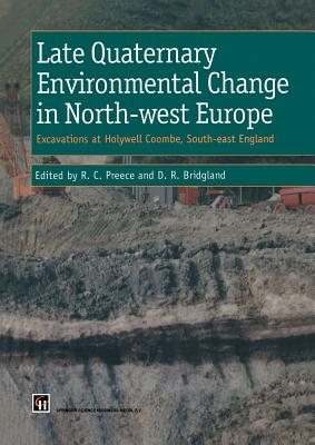 Late Quaternary Environmental Change in North-west Europe: Excavations at Holywell Coombe, South-east England: Excavations at Holywell Coombe, South-east England - Preece, R. (Editor), and Bridgland, D.R. (Editor)