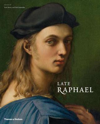 Late Raphael - Henry, Tom (Editor), and Joannides, Paul, Mr. (Editor)