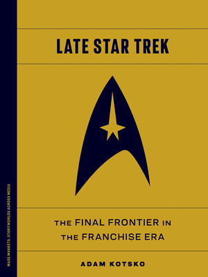 Late Star Trek: The Final Frontier in the Franchise Era - Kotsko, Adam