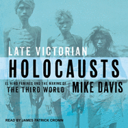 Late Victorian Holocausts: El Nio Famines and the Making of the Third World