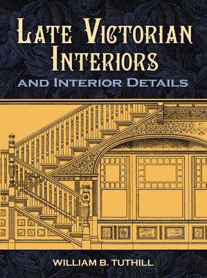 Late Victorian Interiors and Interior Details - Tuthill, William B