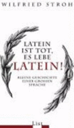 Latein Ist Tot, Es Lebe Latein! - Wilfried Stroh