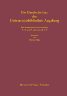 Lateinische Mittelalterliche Handschriften in Octavo Der Universitatsbibliothek Augsburg: Die Signaturengruppen Cod. I. 2. 8 Und Cod. II. 1.8 Bearbeitet Von Hardo Hilg