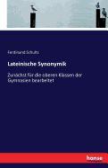 Lateinische Synonymik: Zun?chst f?r die oberen Klassen der Gymnasien bearbeitet