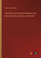 Lateinische und Griechische Messen aus dem zweiten bis sechsten Jahrhundert