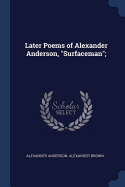 Later Poems of Alexander Anderson, "Surfaceman";