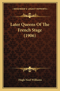 Later Queens Of The French Stage (1906)