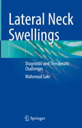 Lateral Neck Swellings: Diagnostic and Therapeutic Challenges