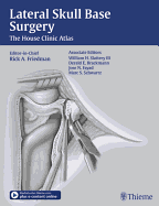 Lateral Skull Base Surgery: The House Clinic Atlas