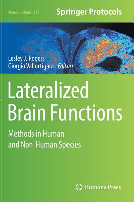 Lateralized Brain Functions: Methods in Human and Non-Human Species - Rogers, Lesley J, PhD (Editor), and Vallortigara, Giorgio (Editor)