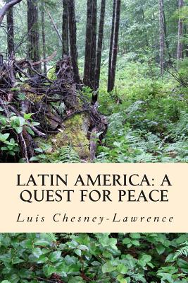 Latin America: A Quest for Peace: The Knot of our Solitute - Chesney-Lawrence, Luis