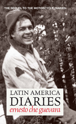 Latin America Diaries: Otra Vez or a Second Look at Latin America - Guevara, Ernesto Che