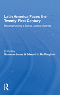 Latin America Faces the Twenty-First Century: Reconstructing a Social Justice Agenda