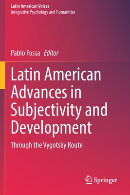 Latin American Advances in Subjectivity and Development: Through the Vygotsky Route - Fossa, Pablo (Editor)