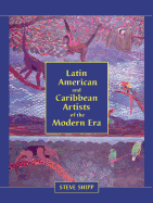 Latin American and Caribbean Artists of the Modern Era: A Biographical Dictionary of More Than 12,700 Persons