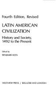 Latin American Civilization: History and Society, 1492 to the Present--Fourth Edition - Keen, Benjamin, and Estate, Benjamin Keen's