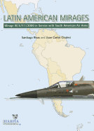 Latin American Mirages: Mirage III / 5 / F.1 / 2000 in Service with South American Air Arms