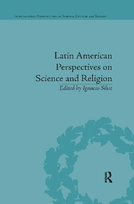 Latin American Perspectives on Science and Religion - Silva, Ignacio