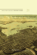Latin American Security Challenges: A Collaborative Inquiry from North and South: Naval War College Newport Papers 21