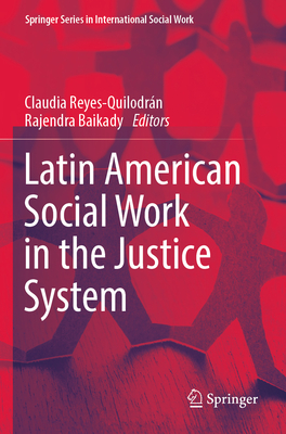 Latin American Social Work in the Justice System - Reyes-Quilodrn, Claudia (Editor), and Baikady, Rajendra (Editor)