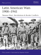 Latin American Wars 1900-1941: Banana Wars, Border Wars & Revolutions