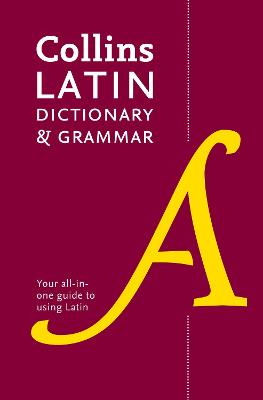 Latin Dictionary and Grammar: Your All-in-One Guide to Latin - Collins Dictionaries