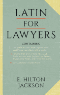 Latin for Lawyers. Containing: I: A Course in Latin, with Legal Maxims & Phrases as a Basis of Instruction II. A Collection of over 1000 Latin Maxims, with English Translations, Explanatory Notes, & Cross-References III. A Vocabulary of Latin Words