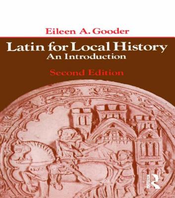 Latin for Local History: An Introduction - Gooder, Eileen A.