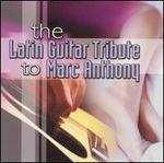 Latin Guitar Tribute: To Marc Anthony - Various Artists