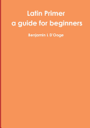 Latin Primer: a guide for beginners
