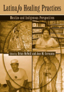 Latina/o Healing Practices: Mestizo and Indigenous Perspectives