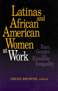 Latinas and African-American Women at Work: Race, Gender and Economic Inequality