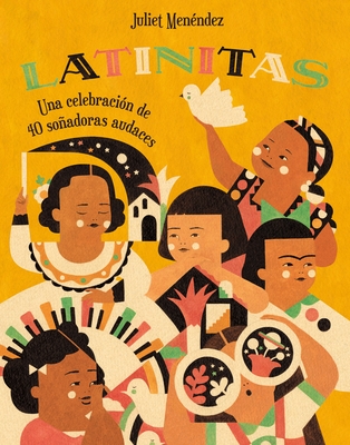 Latinitas: Una Celebraci?n de 40 Soadoras Audaces - Men?ndez, Juliet