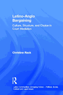 Latino-Anglo Bargaining: Culture, Structure and Choice in Court Mediation