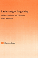 Latino-Anglo Bargaining: Culture, Structure and Choice in Court Mediation