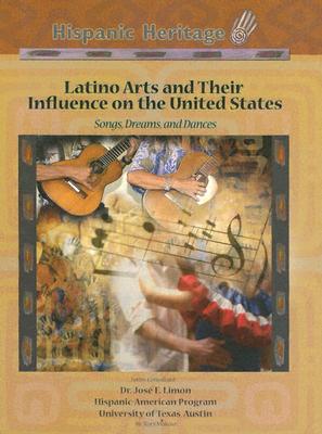 Latino Arts and Their Influence on the United States: Songs, Dreams, and Dances - Makosz, Rory