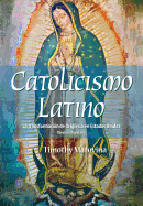 Latino Catolicismo: La Transformacin de la Iglesia En Estados Unidos (Versin Abreviada)
