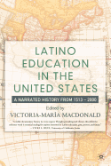Latino Education in the United States: A Narrated History from 1513-2000