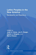 Latino Peoples in the New America: Racialization and Resistance