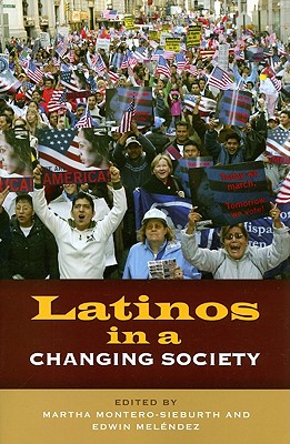 Latinos in a Changing Society - Montero-Sieburth, Martha, and Melendez, Edwin