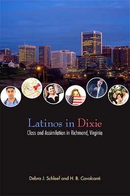 Latinos in Dixie: Class and Assimilation in Richmond, Virginia - Schleef, Debra J, and Cavalcanti, H B
