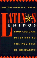 Latinos Unidos: From Cultural Diversity to the Politics of Solidarity