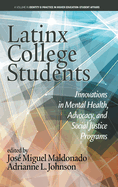 Latinx College Students: Innovations in Mental Health, Advocacy, and Social Justice Programs