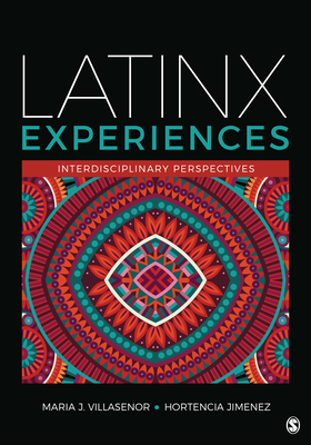 Latinx Experiences: Interdisciplinary Perspectives - Villasenor, Maria Joaquina Joaquina (Editor), and Jimenez, Hortencia (Editor)