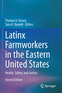 Latinx Farmworkers in the Eastern United States: Health, Safety, and Justice