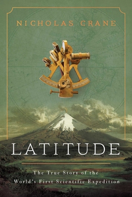 Latitude: The True Story of the World's First Scientific Expedition - Crane, Nicholas